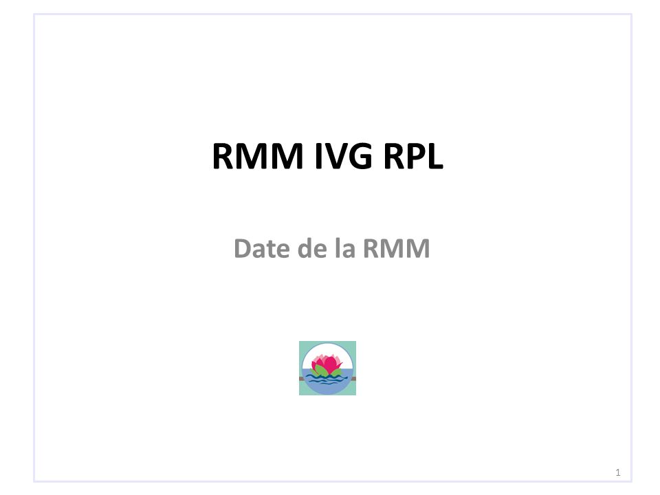 RMM IVG RPL Date de la RMM 1