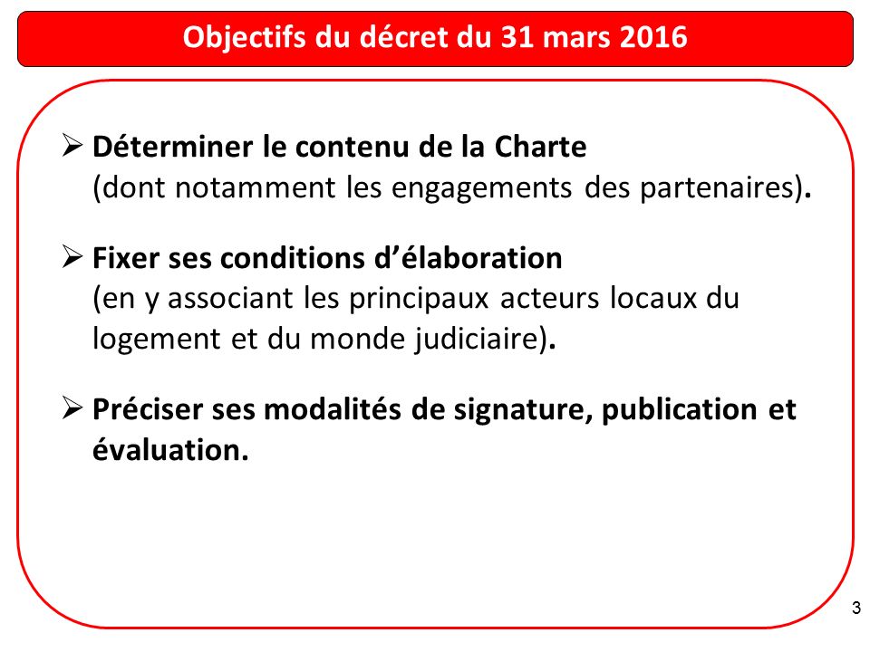 Objectifs du décret du 31 mars 2016  Déterminer le contenu de la Charte (dont notamment les engagements des partenaires).