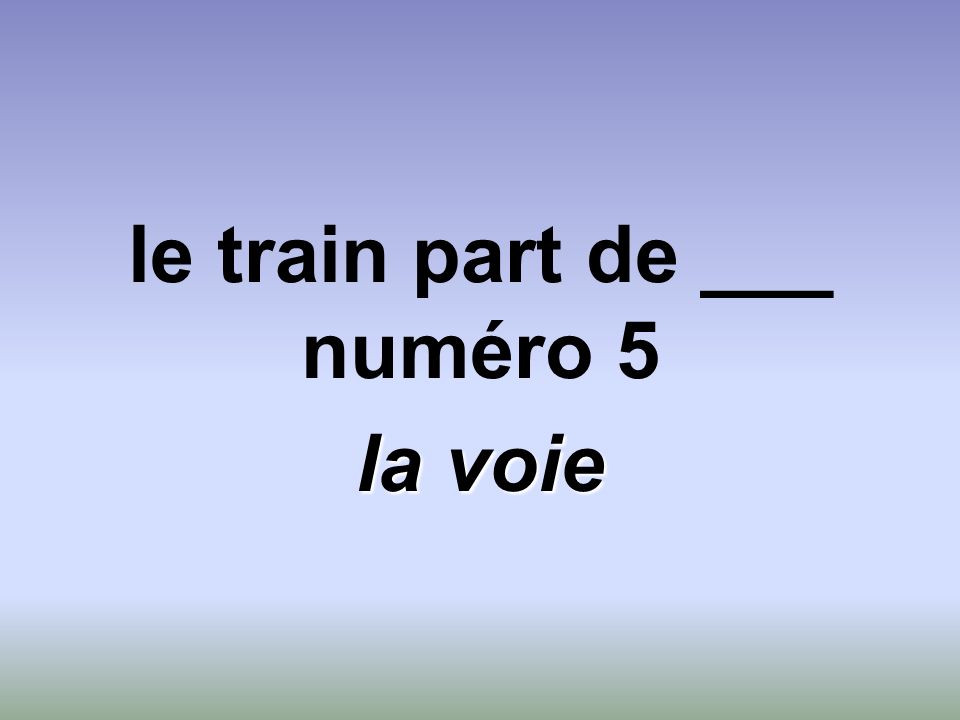 le train part de ___ numéro 5 la voie