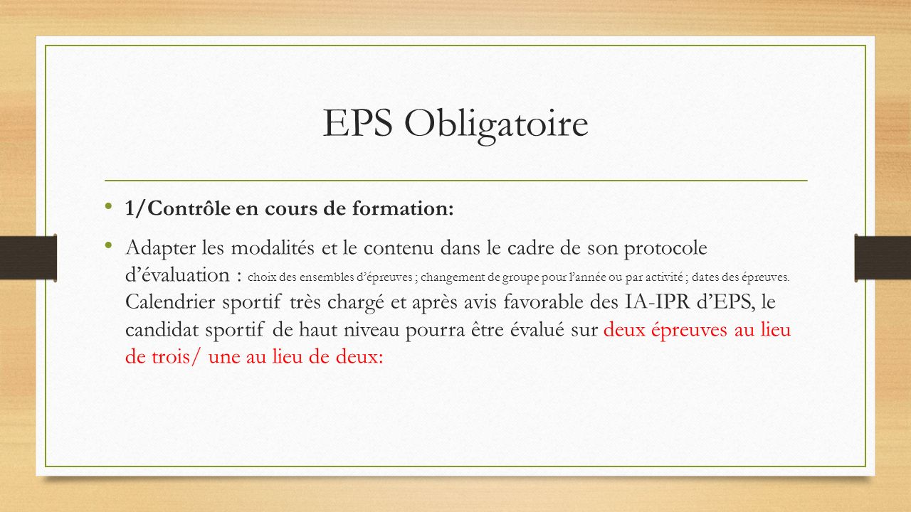 EPS Obligatoire 1/Contrôle en cours de formation: Adapter les modalités et le contenu dans le cadre de son protocole d’évaluation : choix des ensembles d’épreuves ; changement de groupe pour l’année ou par activité ; dates des épreuves.
