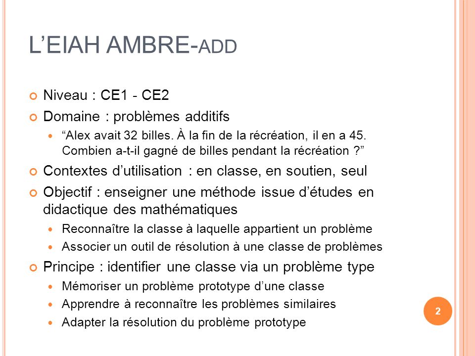 L’EIAH AMBRE- ADD Niveau : CE1 - CE2 Domaine : problèmes additifs Alex avait 32 billes.