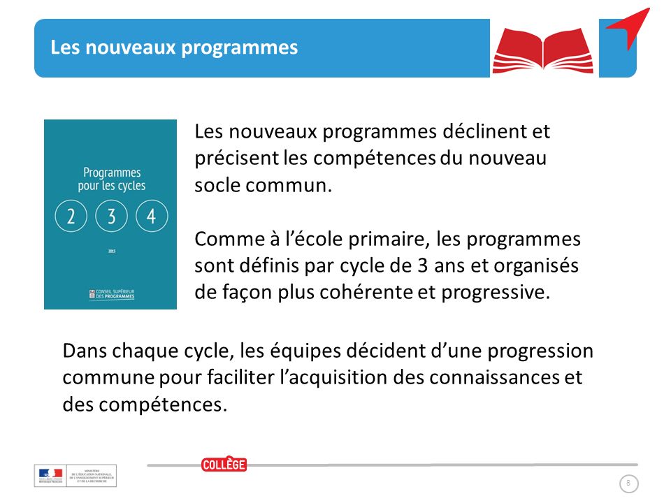 8 Les nouveaux programmes Les nouveaux programmes déclinent et précisent les compétences du nouveau socle commun.