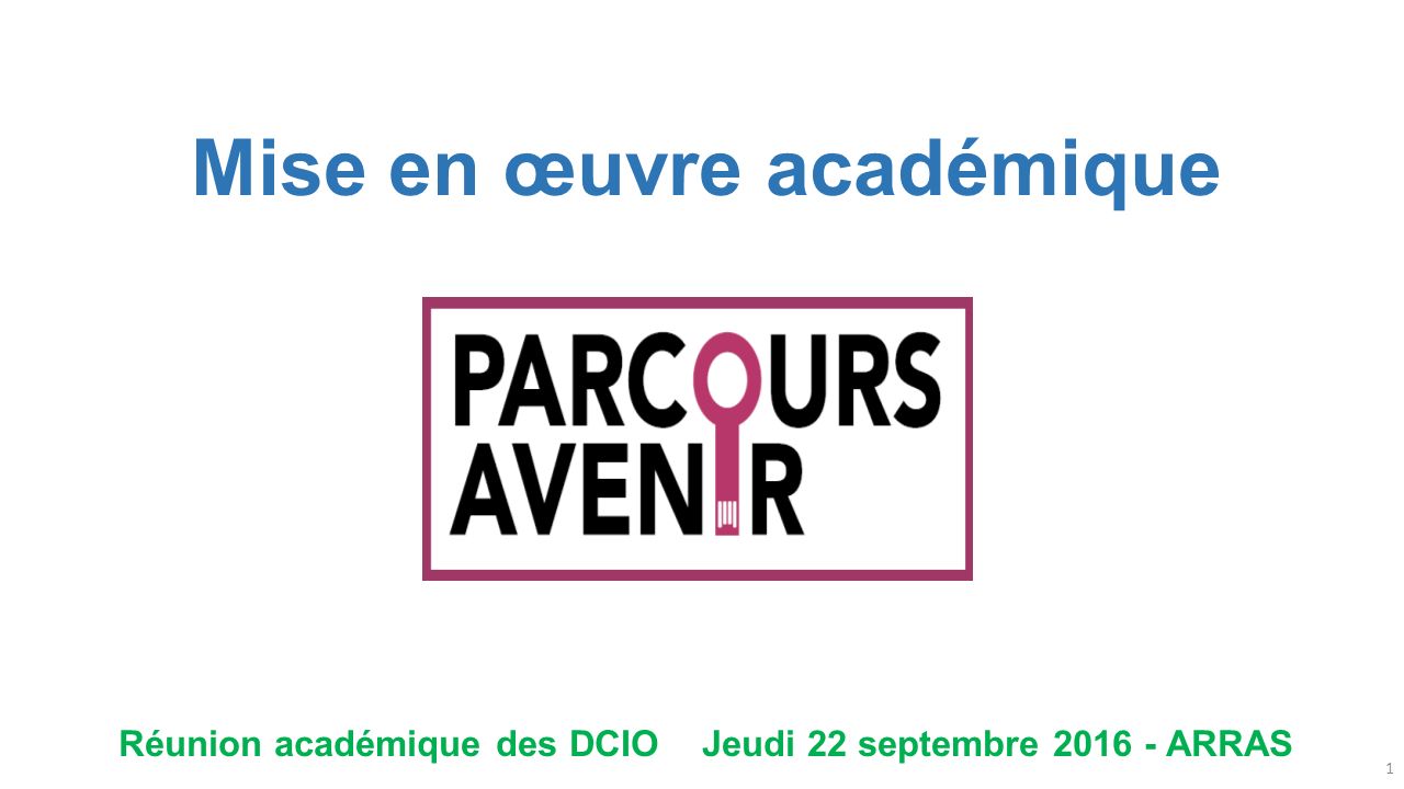 Mise en œuvre académique Réunion académique des DCIO Jeudi 22 septembre ARRAS 1