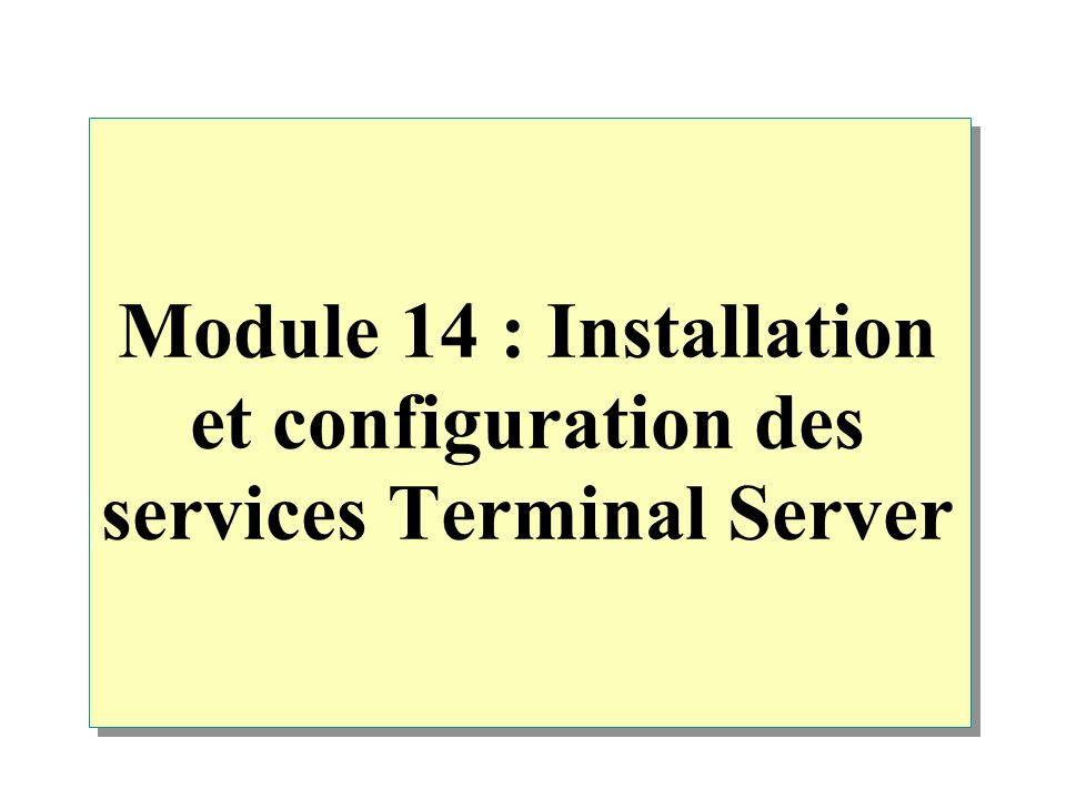 Module 14 : Installation et configuration des services Terminal Server