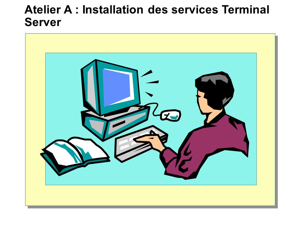 Atelier A : Installation des services Terminal Server