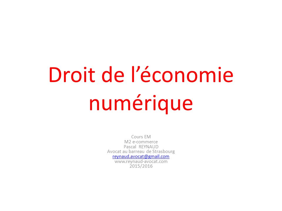 Droit de l’économie numérique Cours EM M2 e-commerce Pascal REYNAUD Avocat au barreau de Strasbourg / /2011