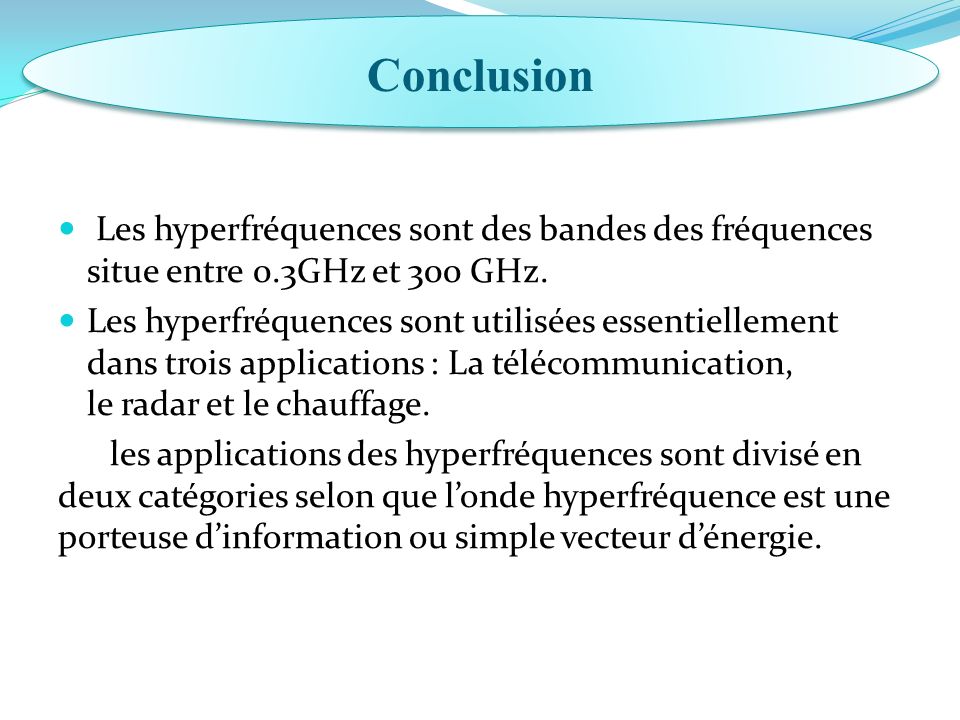 Les hyperfréquences sont des bandes des fréquences situe entre 0.3GHz et 300 GHz.