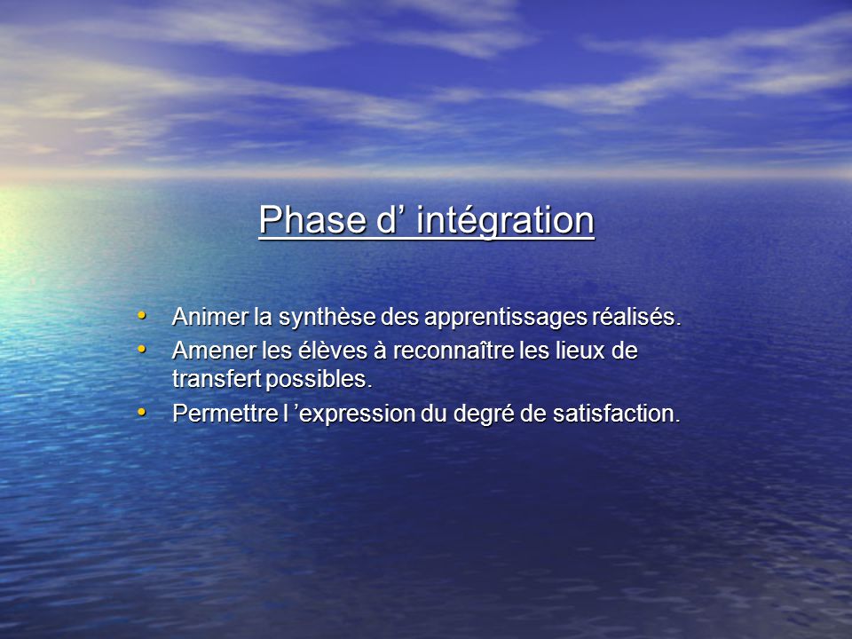 Phase d intégration Animer la synthèse des apprentissages réalisés.