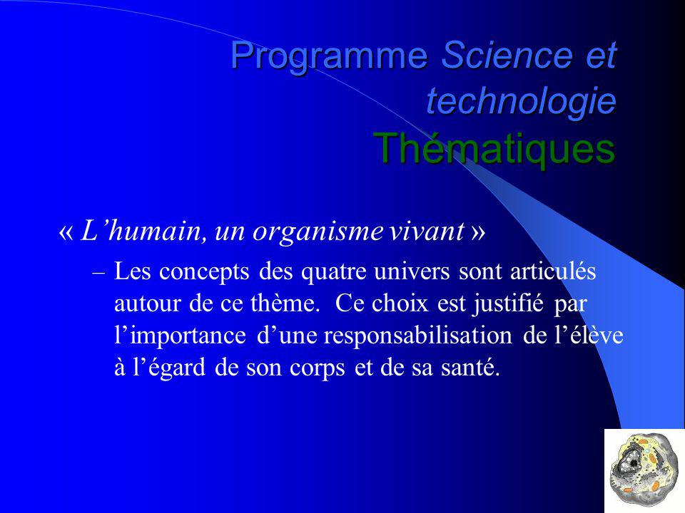 Programme Science et technologie Thématiques « Lhumain, un organisme vivant » – Les concepts des quatre univers sont articulés autour de ce thème.