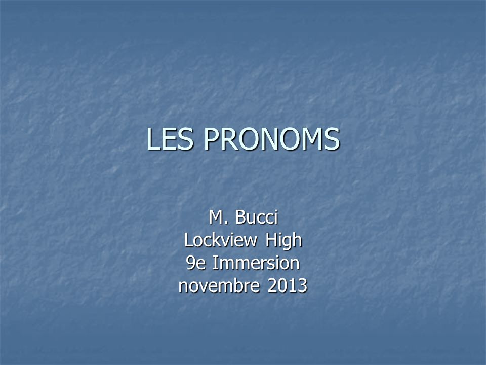 LES PRONOMS M. Bucci Lockview High 9e Immersion novembre 2013