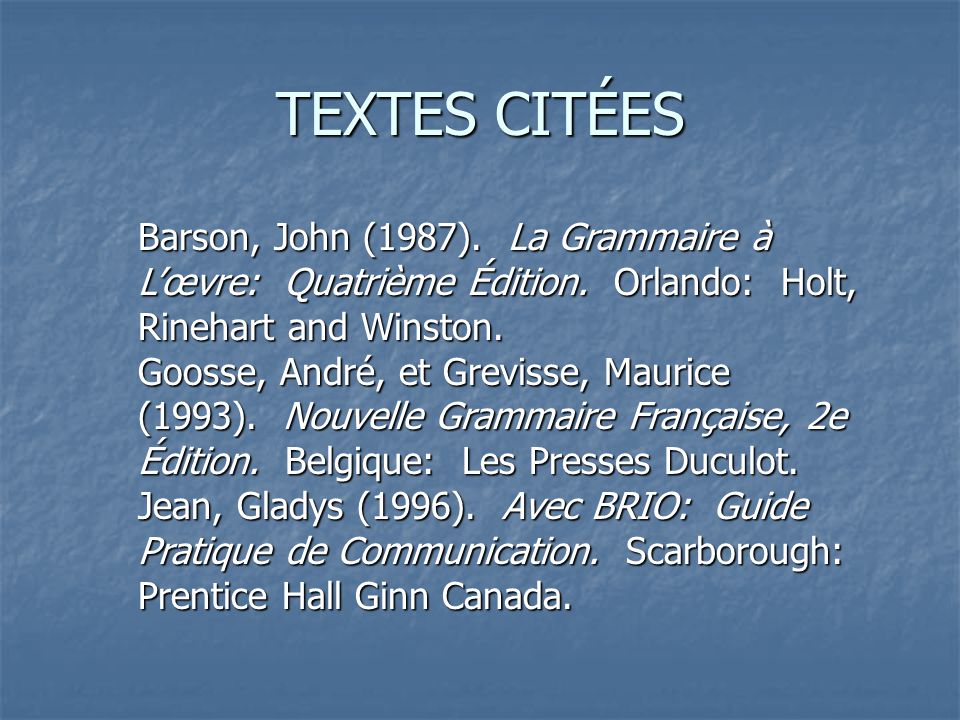 Barson, John (1987). La Grammaire à Lœvre: Quatrième Édition.
