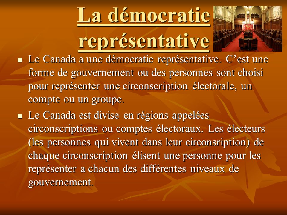 La démocratie représentative Le Canada a une démocratie représentative.