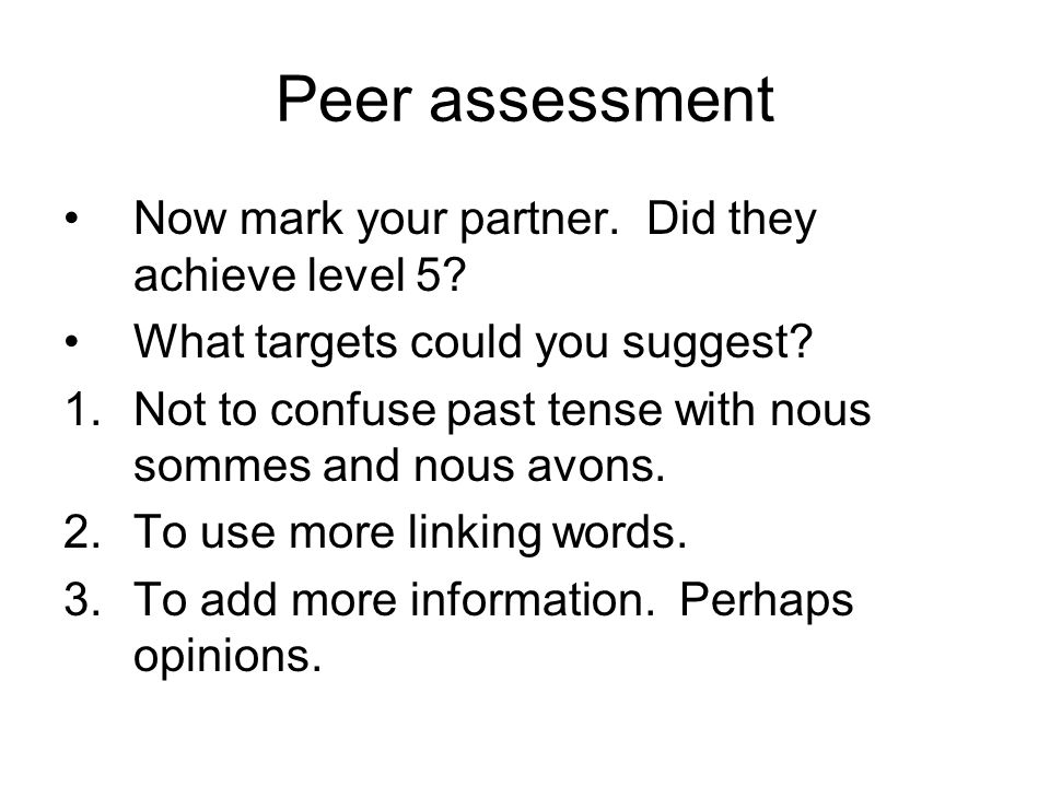Peer assessment Now mark your partner. Did they achieve level 5.