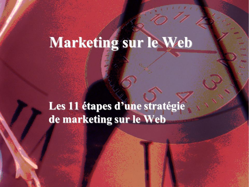 Marketing sur le Web Les 11 étapes dune stratégie de marketing sur le Web