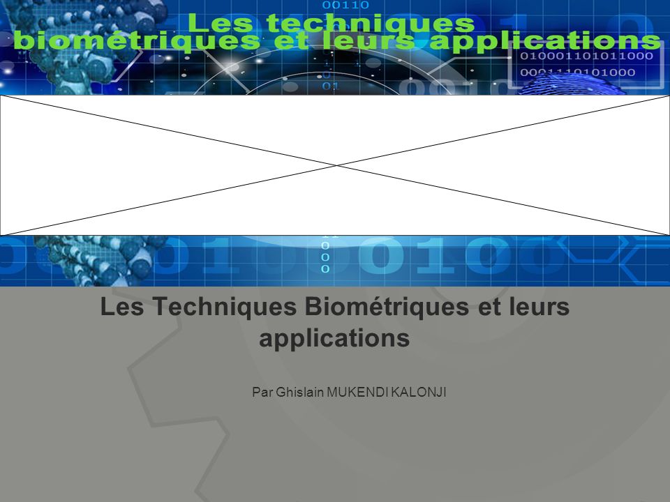 Les Techniques Biométriques et leurs applications Par Ghislain MUKENDI KALONJI