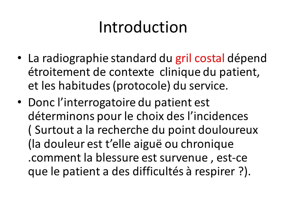 Introduction La radiographie standard du gril costal dépend étroitement de contexte clinique du patient, et les habitudes (protocole) du service.