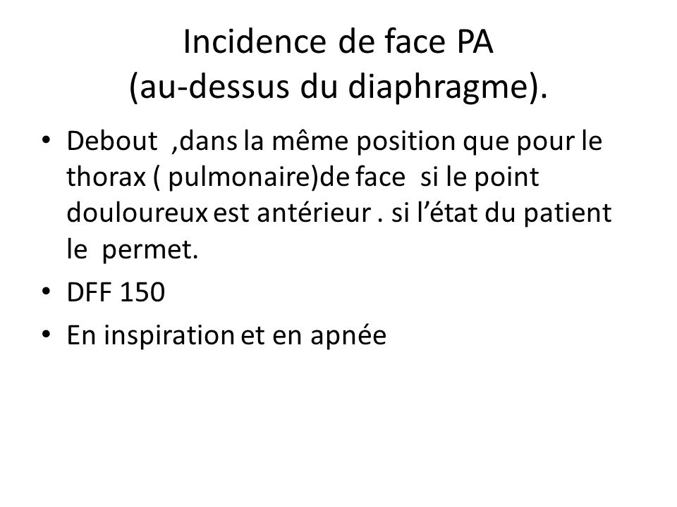 Incidence de face PA (au-dessus du diaphragme).