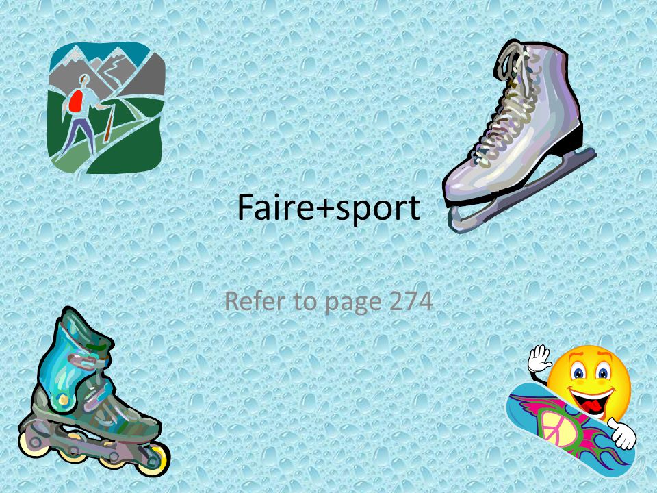 Faire+sport Refer to page 274