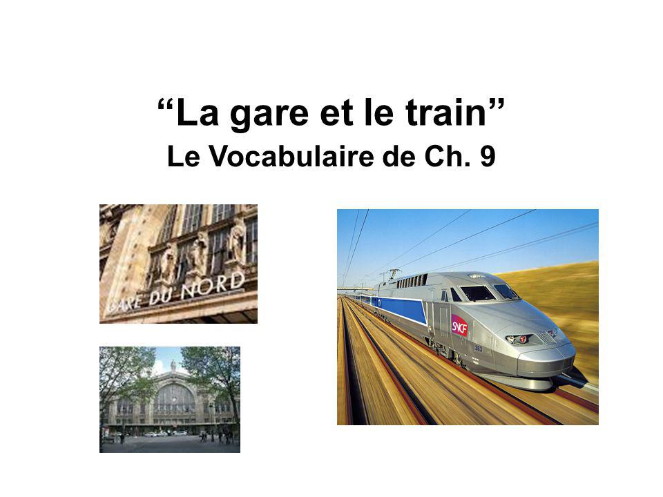 Le Vocabulaire de Ch. 9 La gare et le train