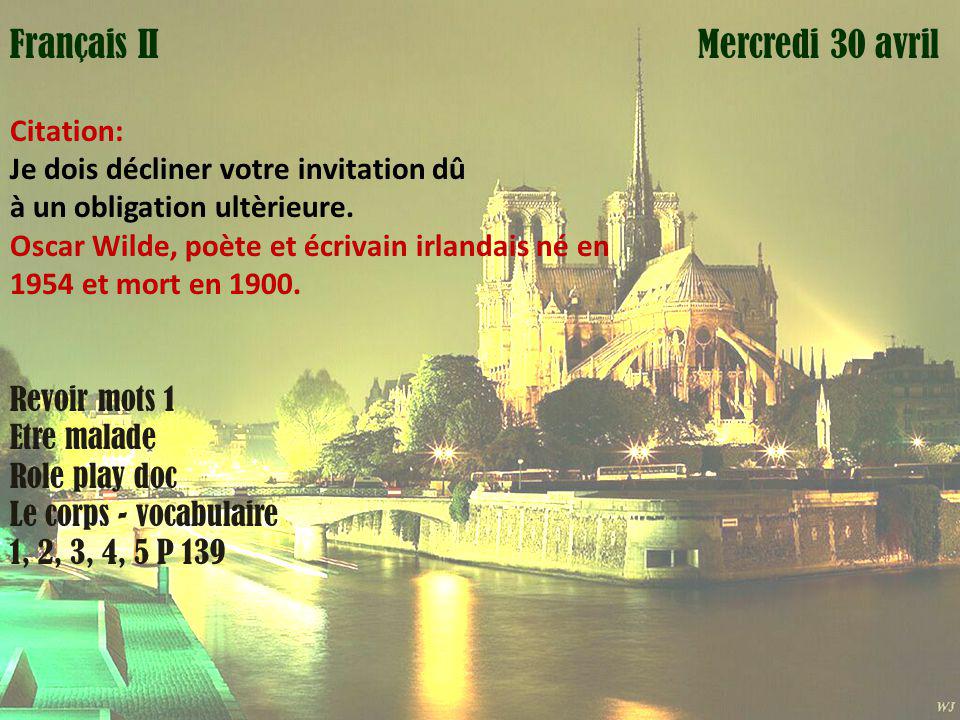 Mardi 1 avril Mercredi 30 avrilFrançais II Citation: Je dois décliner votre invitation dû à un obligation ultèrieure.