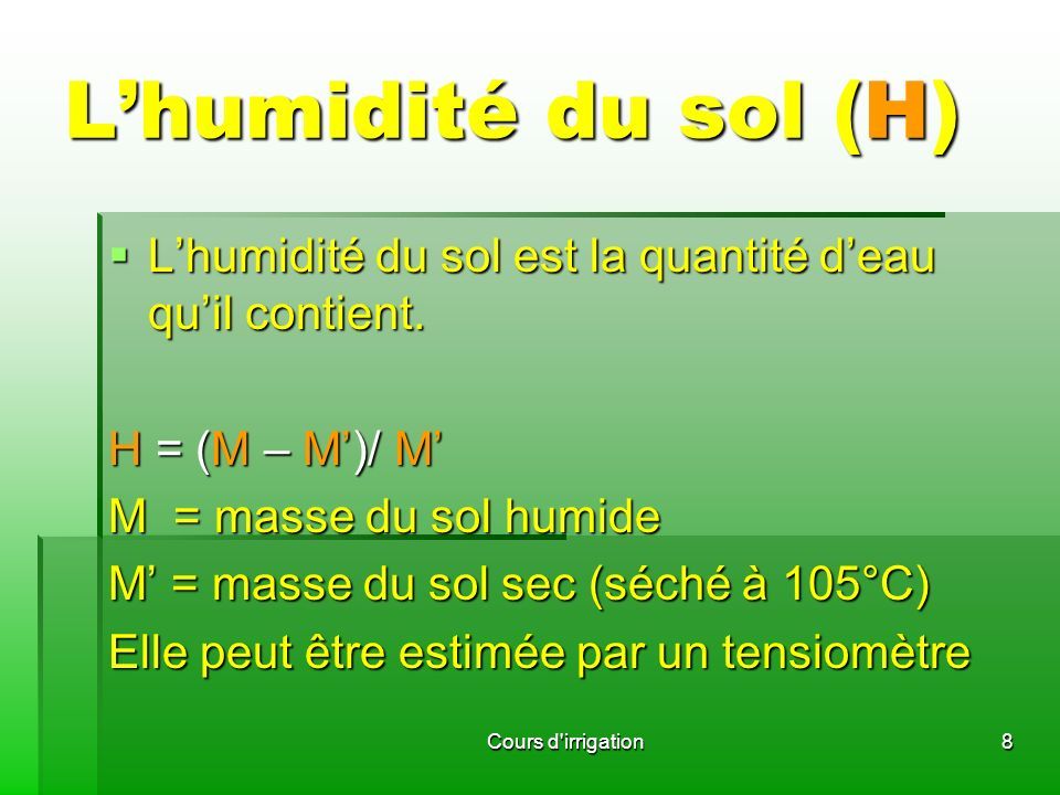 L’humidité du sol (H)  L’humidité du sol est la quantité d’eau qu’il contient.
