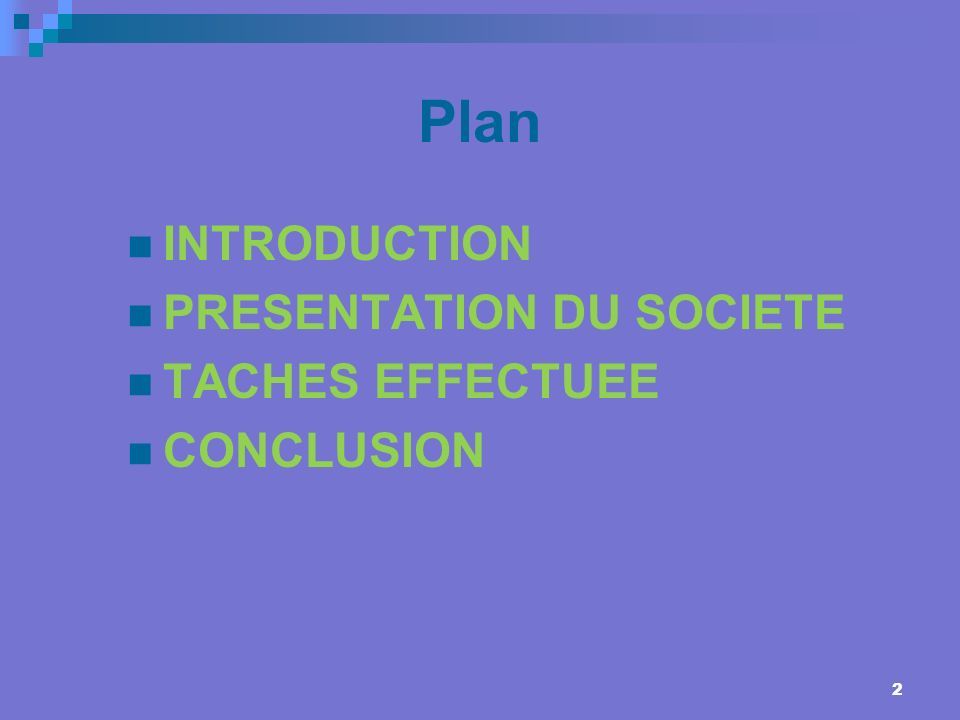 2 Plan INTRODUCTION PRESENTATION DU SOCIETE TACHES EFFECTUEE CONCLUSION