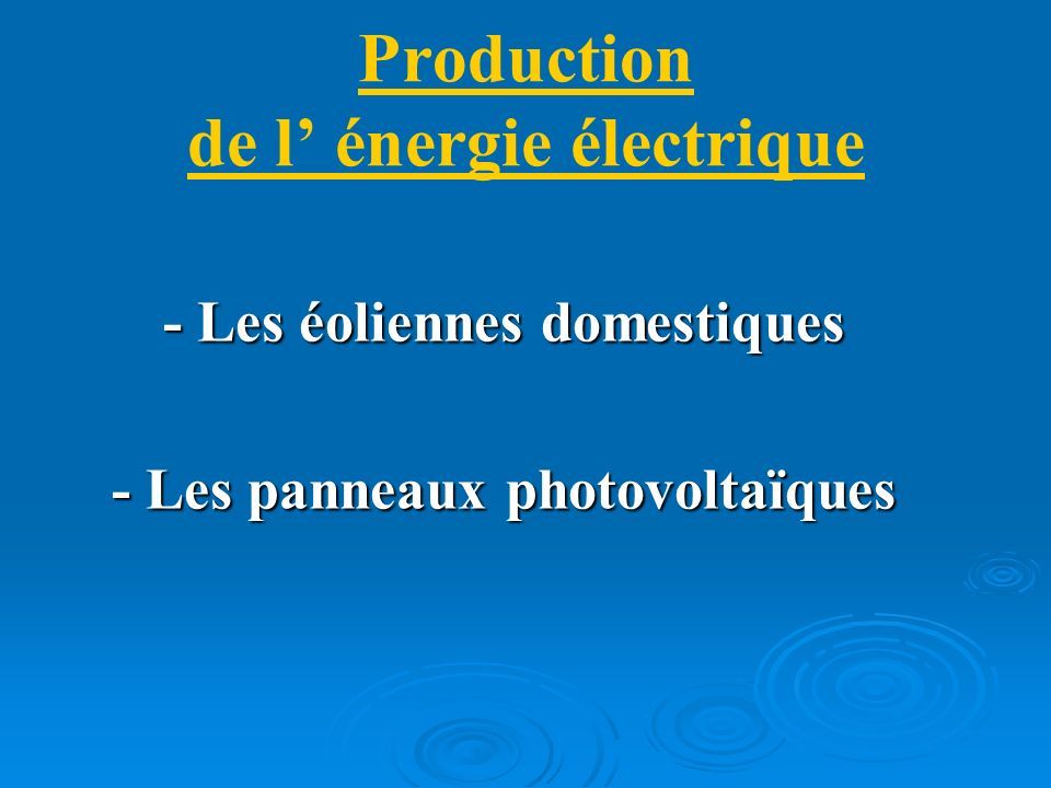 Production de l’ énergie électrique - Les éoliennes domestiques - Les panneaux photovoltaïques