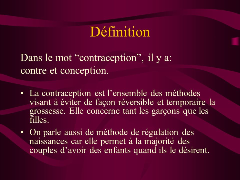 Définition Dans le mot contraception , il y a: contre et conception.