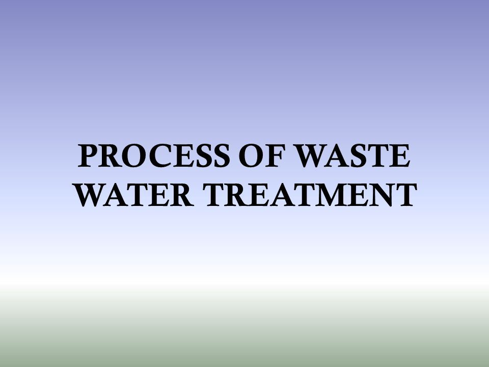 PROCESS OF WASTE WATER TREATMENT