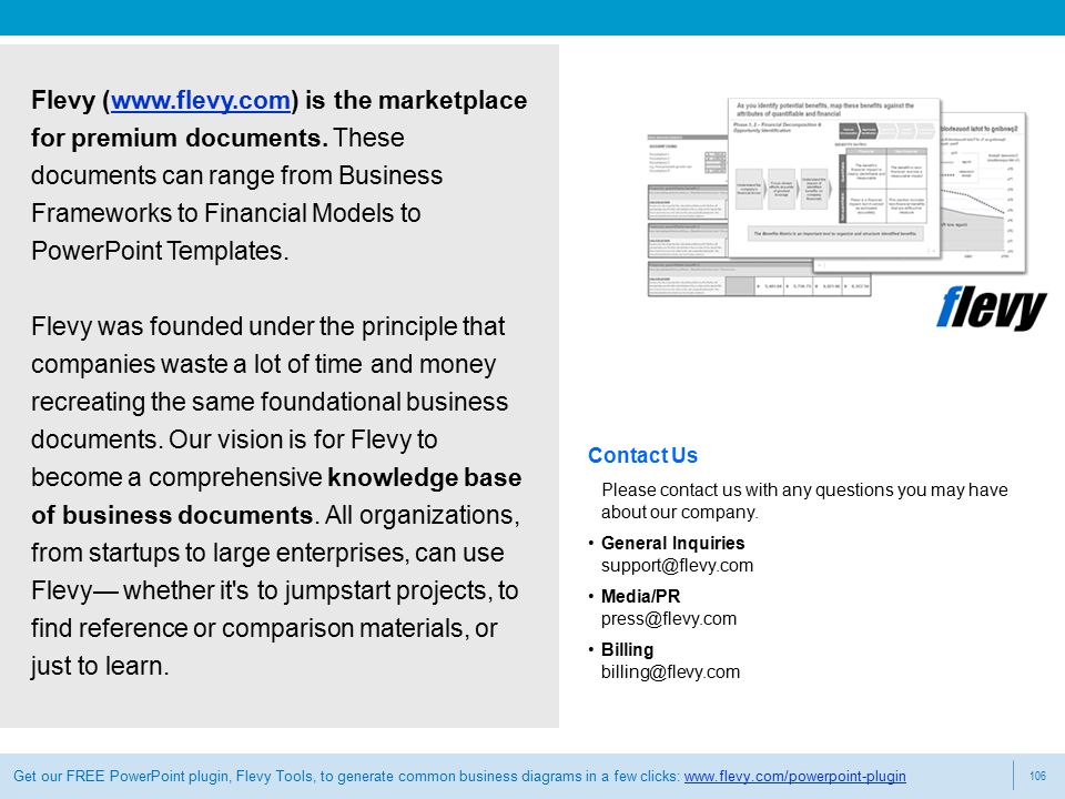 106 Marketplace for Premium Business Documents Get our FREE PowerPoint plugin, Flevy Tools, to generate common business diagrams in a few clicks:   Flevy (  is the marketplace for premium documents.
