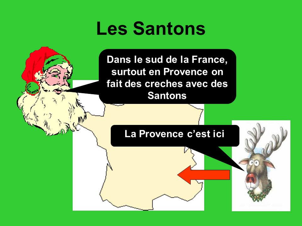 Les Santons Dans le sud de la France, surtout en Provence on fait des creches avec des Santons La Provence c’est ici