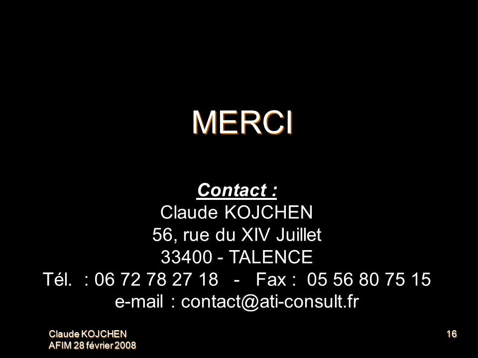 Claude KOJCHEN AFIM 28 février MERCI Contact : Claude KOJCHEN 56, rue du XIV Juillet TALENCE Tél.