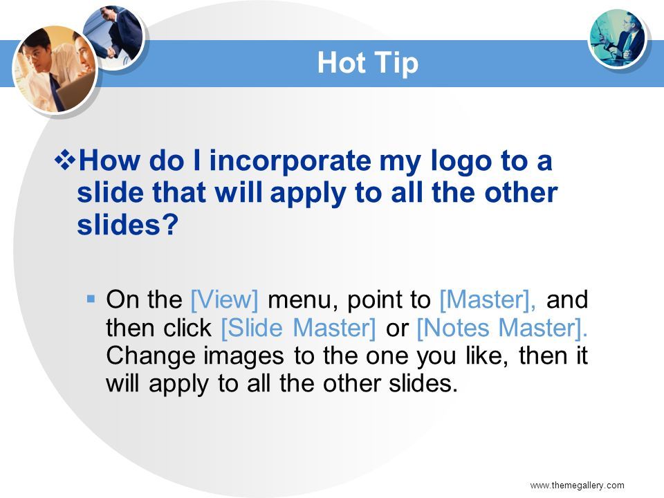 Hot Tip  How do I incorporate my logo to a slide that will apply to all the other slides.