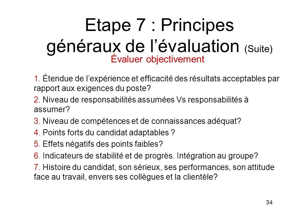 Etape 7 : Principes généraux de l’évaluation (Suite) Évaluer objectivement 1.