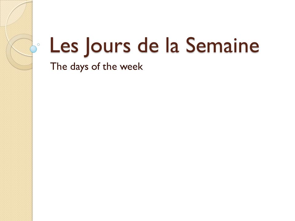 Les Jours de la Semaine The days of the week