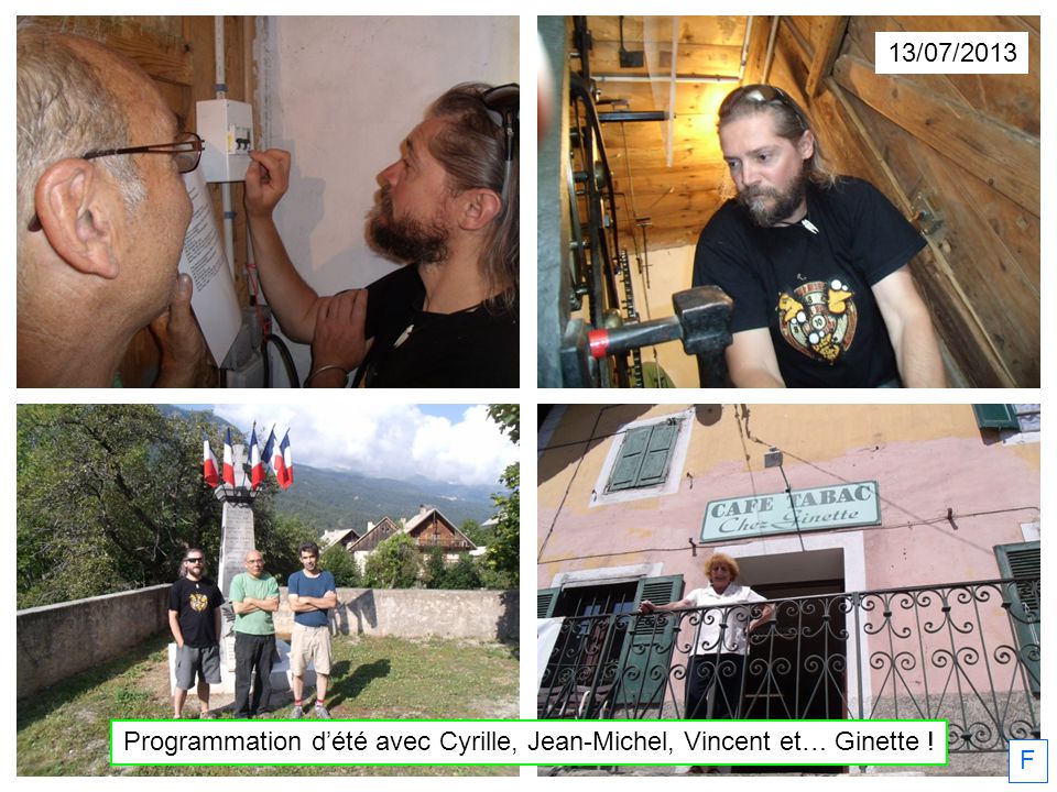 F 13/07/2013 Programmation dété avec Cyrille, Jean-Michel, Vincent et… Ginette !