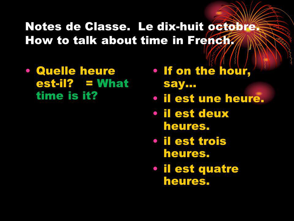 Notes de Classe. Le dix-huit octobre. How to talk about time in French.
