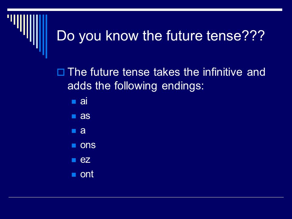 Do you know the future tense .