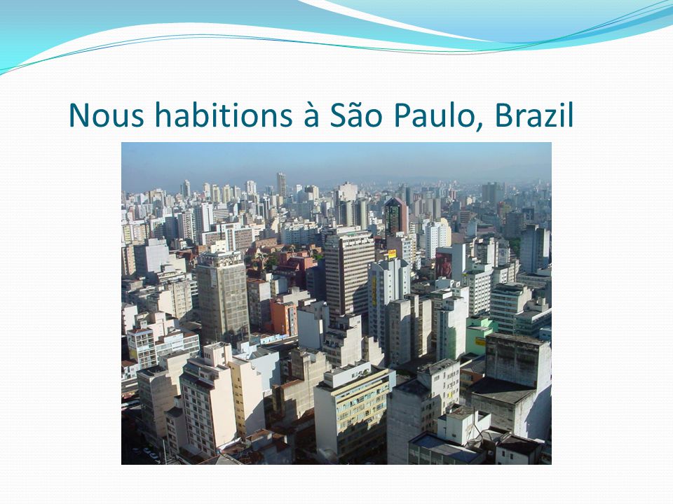 Nous habitions à São Paulo, Brazil