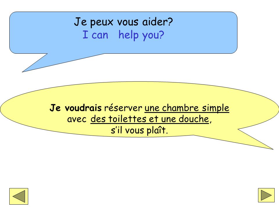 Je peux vous aider. I can help you.