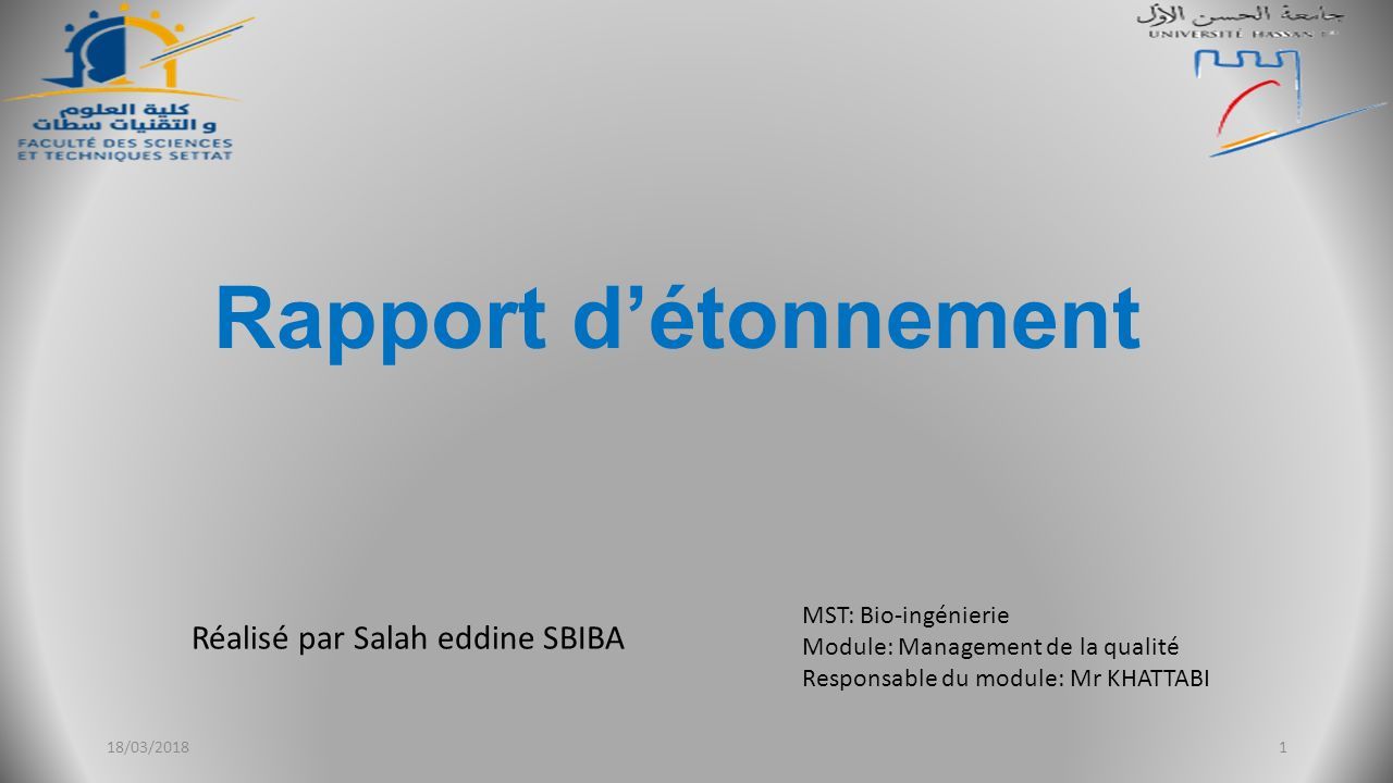 Rapport d’étonnement Réalisé par Salah eddine SBIBA MST: Bio-ingénierie Module: Management de la qualité Responsable du module: Mr KHATTABI 18/03/20181