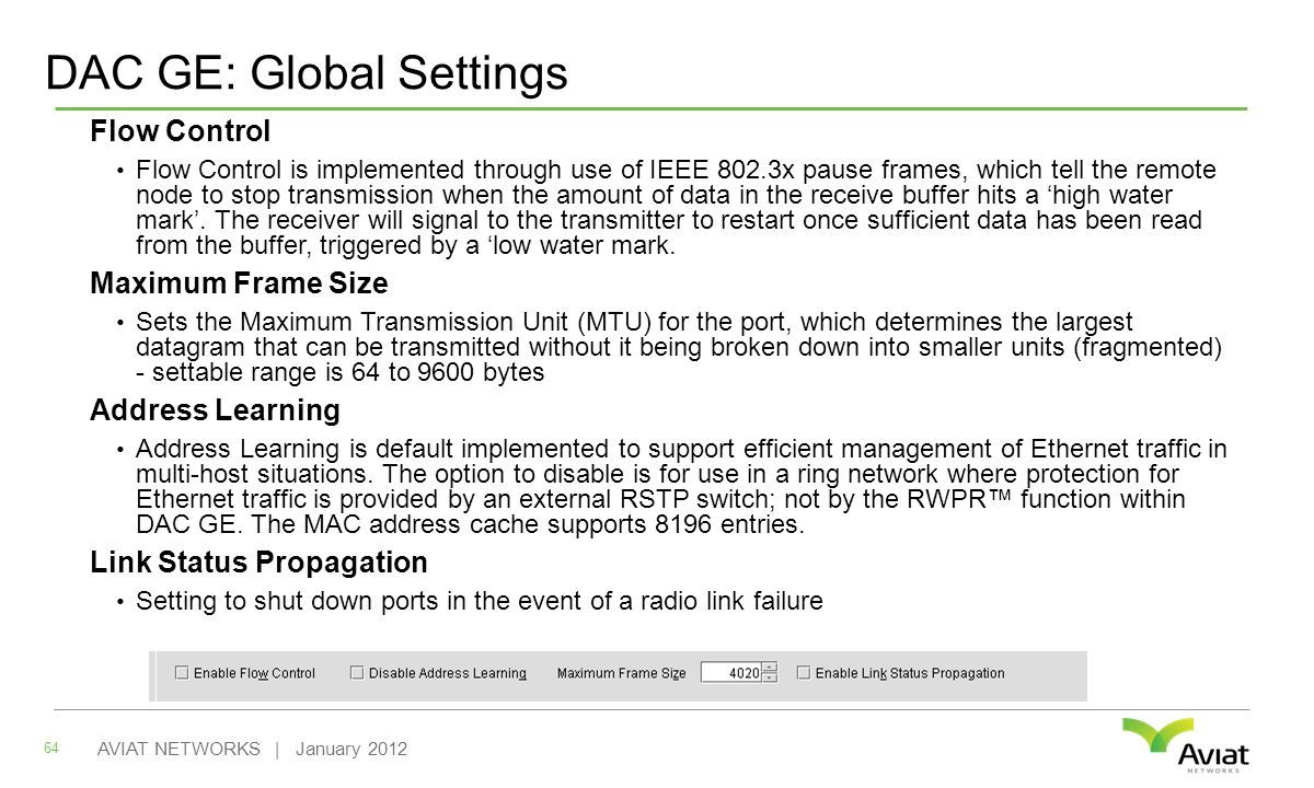 DAC GE: Global Settings Flow Control Flow Control is implemented through use of IEEE 802.3x pause frames, which tell the remote node to stop transmission when the amount of data in the receive buffer hits a ‘high water mark’.