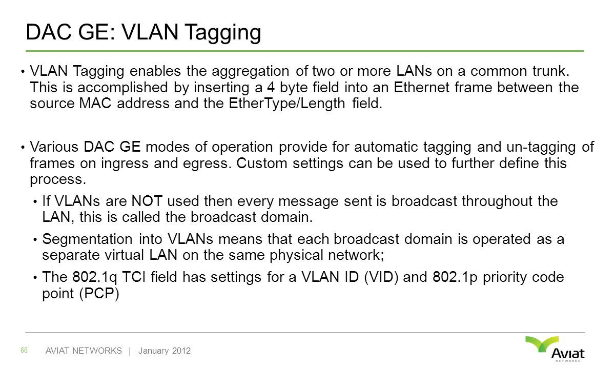 DAC GE: VLAN Tagging VLAN Tagging enables the aggregation of two or more LANs on a common trunk.