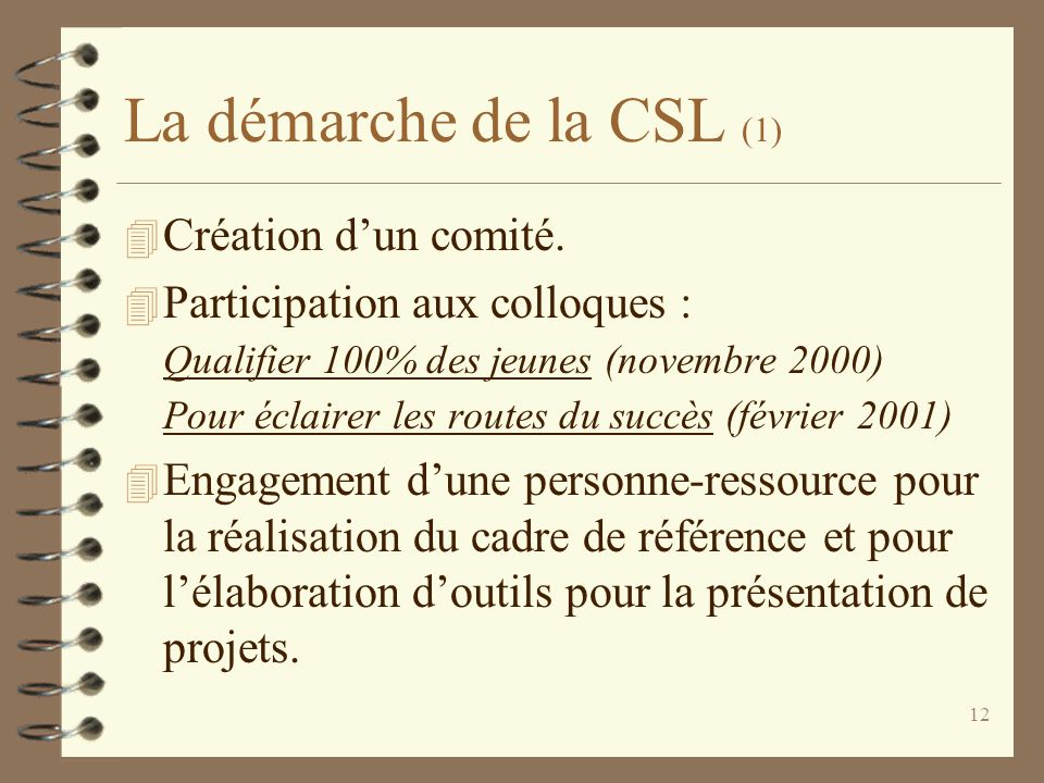 12 La démarche de la CSL (1) 4 Création d’un comité.