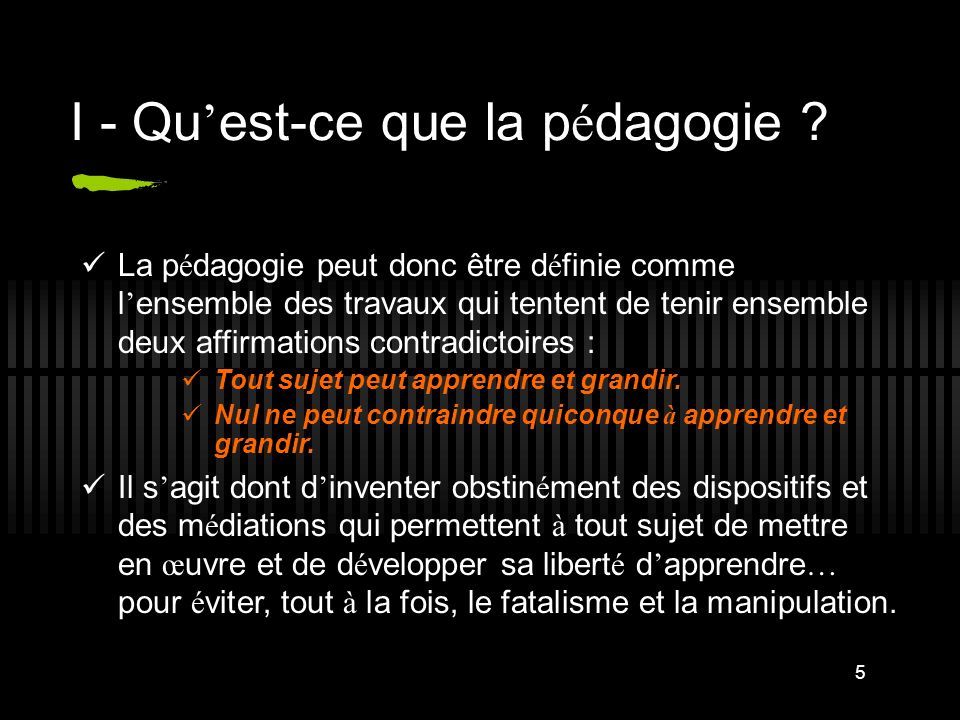 1 Sommaire … I - Qu ’ Est-ce Que La P é Dagogie ? II - Pourquoi La P é ...