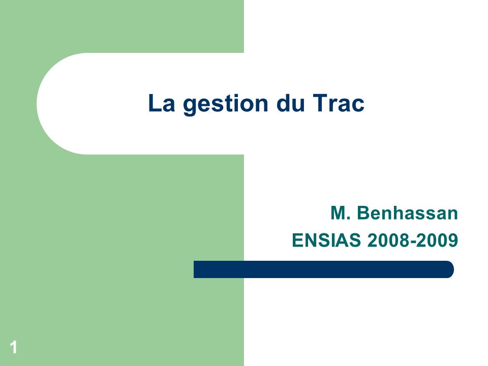 1 La gestion du Trac M. Benhassan ENSIAS