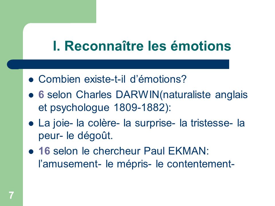 7 I. Reconnaître les émotions Combien existe-t-il d’émotions.