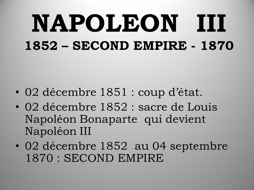 NAPOLEON III 1852 – SECOND EMPIRE décembre 1851 : coup d’état.