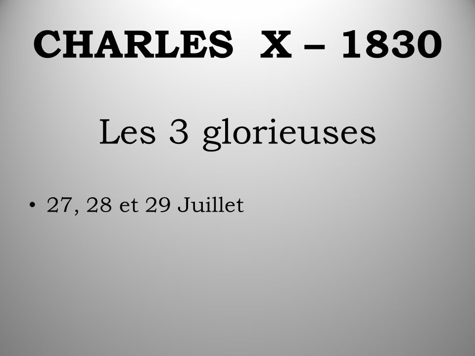 CHARLES X – 1830 Les 3 glorieuses 27, 28 et 29 Juillet