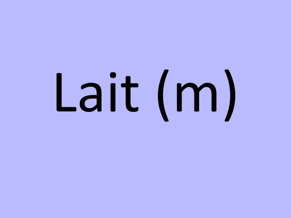Lait (m)